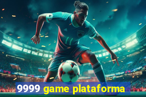 9999 game plataforma